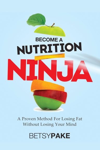Become a Nutrition Ninja by Betsy Pake