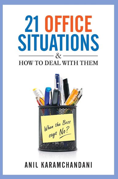 22 Office Situations - and How to Deal with Them by Anil Karamchandani