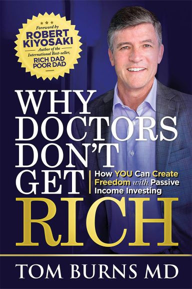 Why Doctors Don't Get Rich by Tom Burns MD